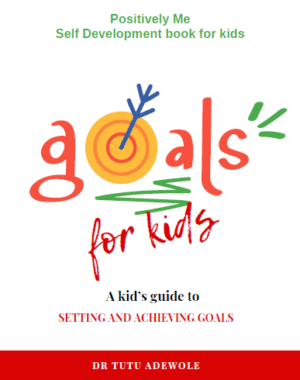 Goals for Kids: A kid's guide to setting and achieving goals